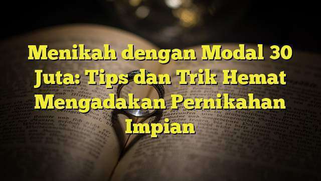 Memilih Paket Hemat untuk Pernikahan Impian