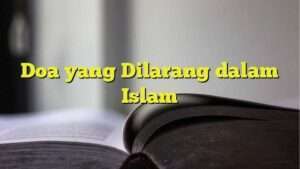 Doa yang Dilarang dalam Islam