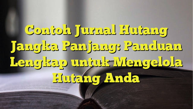 Membedah Jenis Akun Investasi Jangka Panjang: Panduan Lengkap Untuk Masa Depan Finansial Anda Membedah Jenis Akun Investasi Jangka Panjang: Panduan Lengkap Untuk Masa Depan Finansial Anda