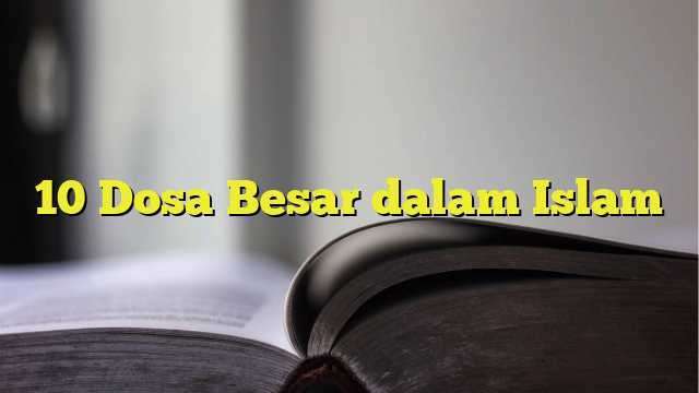 10 Dosa Besar Dalam Islam BelajarHijrah 10-dosa-besar-dalam-islam-belajarhijrah