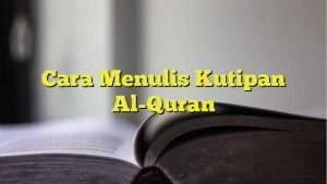 Cara Menulis Kutipan Al-Quran